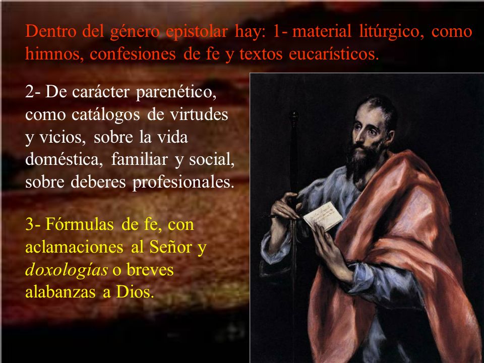 Dentro del género epistolar hay: 1- material litúrgico, como himnos, confesiones de fe y textos eucarísticos.