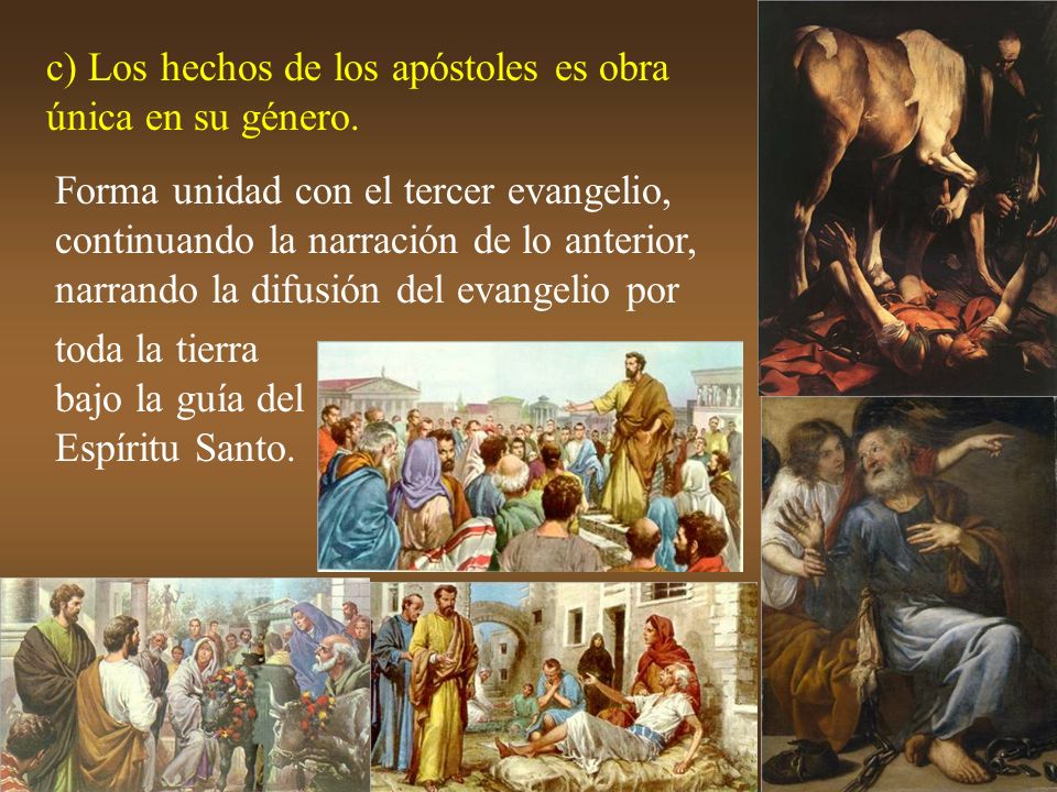 c) Los hechos de los apóstoles es obra única en su género.