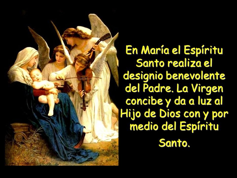 En María el Espíritu Santo realiza el designio benevolente del Padre