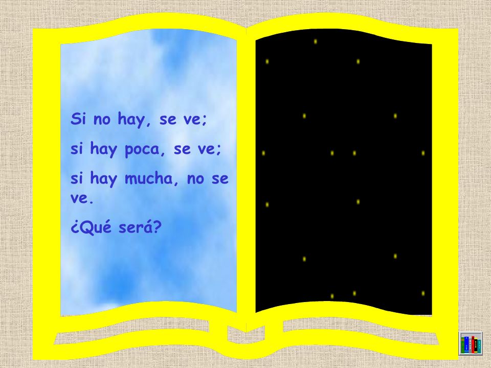 Si no hay, se ve; si hay poca, se ve; si hay mucha, no se ve. ¿Qué será