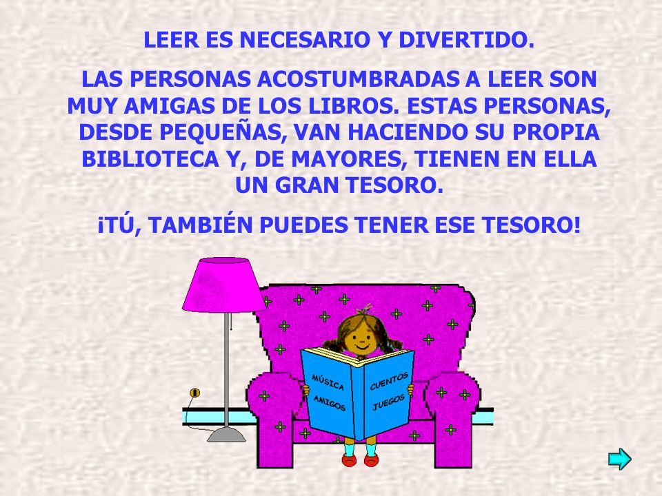 LEER ES NECESARIO Y DIVERTIDO. ¡TÚ, TAMBIÉN PUEDES TENER ESE TESORO!