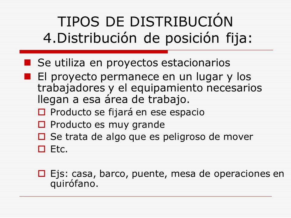 TIPOS DE DISTRIBUCIÓN 4.Distribución de posición fija: