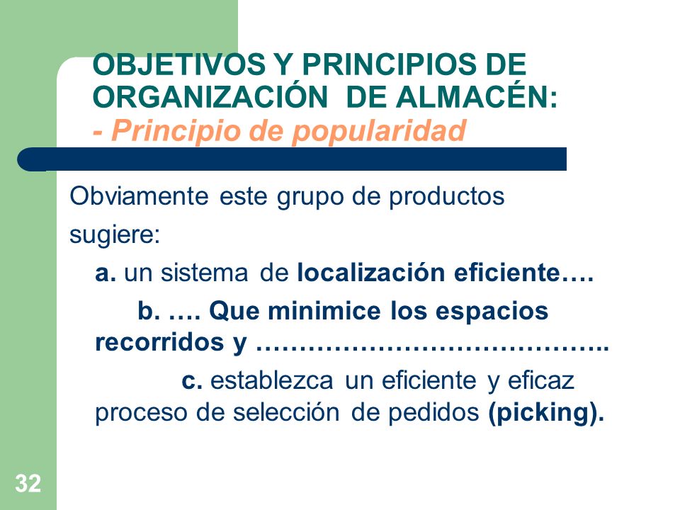 OBJETIVOS Y PRINCIPIOS DE ORGANIZACIÓN DE ALMACÉN: - Principio de popularidad