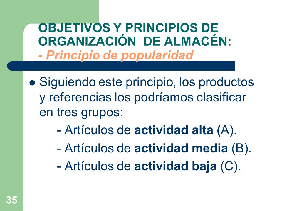 OBJETIVOS Y PRINCIPIOS DE ORGANIZACIÓN DE ALMACÉN: - Principio de popularidad