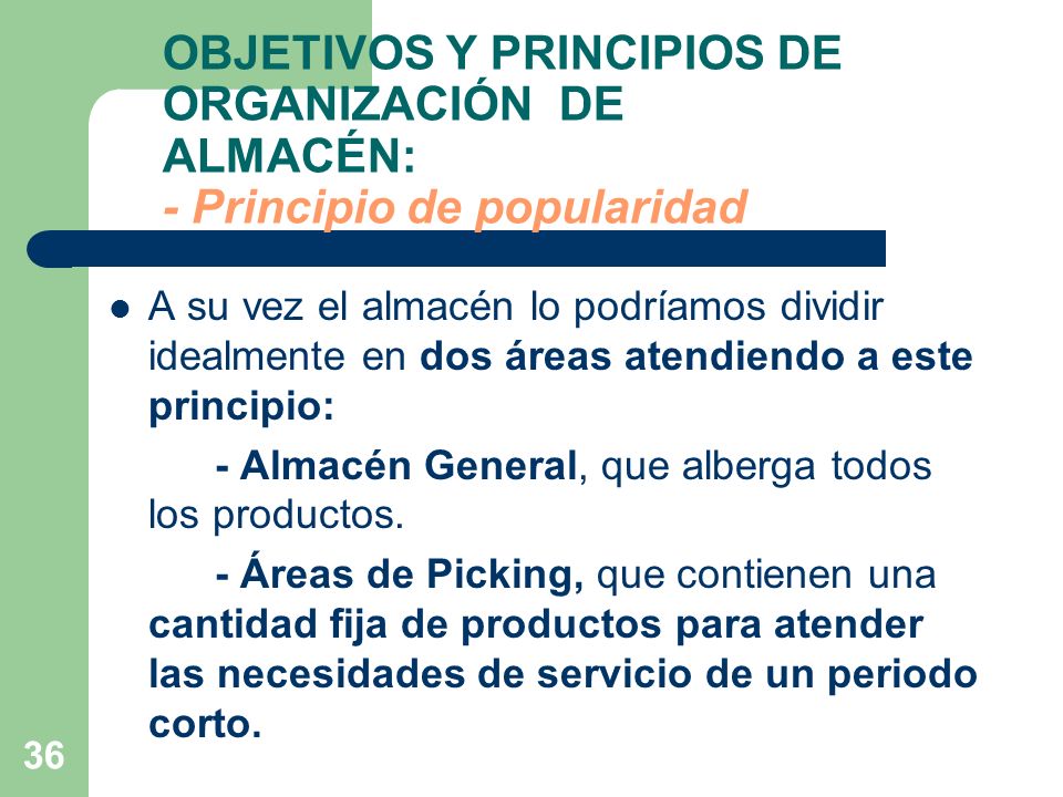 OBJETIVOS Y PRINCIPIOS DE ORGANIZACIÓN DE ALMACÉN: - Principio de popularidad