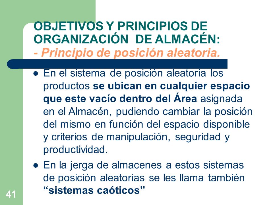 OBJETIVOS Y PRINCIPIOS DE ORGANIZACIÓN DE ALMACÉN: - Principio de posición aleatoria.