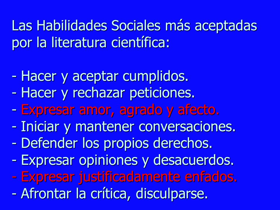 Las Habilidades Sociales más aceptadas por la literatura científica: - Hacer y aceptar cumplidos.