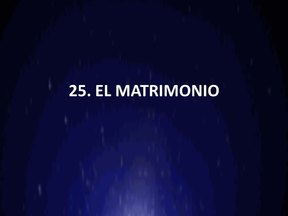 25. EL MATRIMONIO