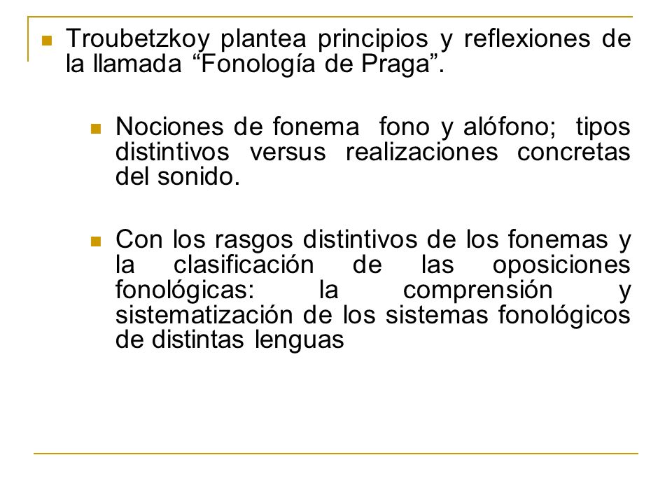 Troubetzkoy plantea principios y reflexiones de la llamada Fonología de Praga .