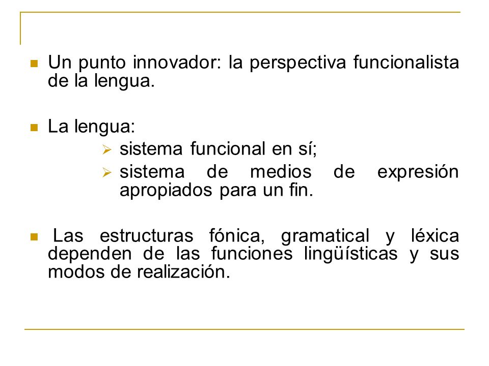 Un punto innovador: la perspectiva funcionalista de la lengua.
