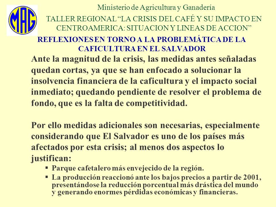 Ministerio de Agricultura y Ganadería TALLER REGIONAL LA CRISIS DEL CAFÉ Y SU IMPACTO EN CENTROAMERICA: SITUACION Y LINEAS DE ACCION