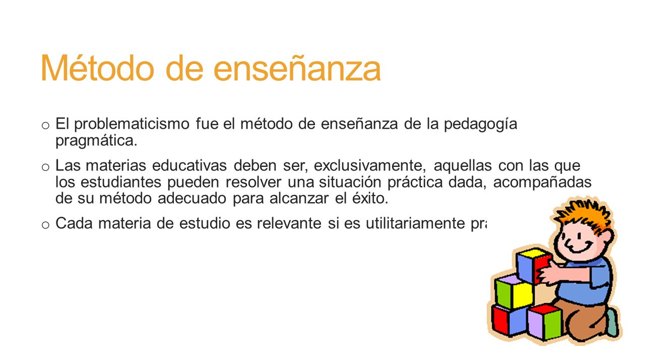 Método de enseñanza El problematicismo fue el método de enseñanza de la pedagogía pragmática.