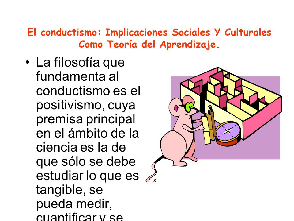 El conductismo: Implicaciones Sociales Y Culturales Como Teoría del Aprendizaje.