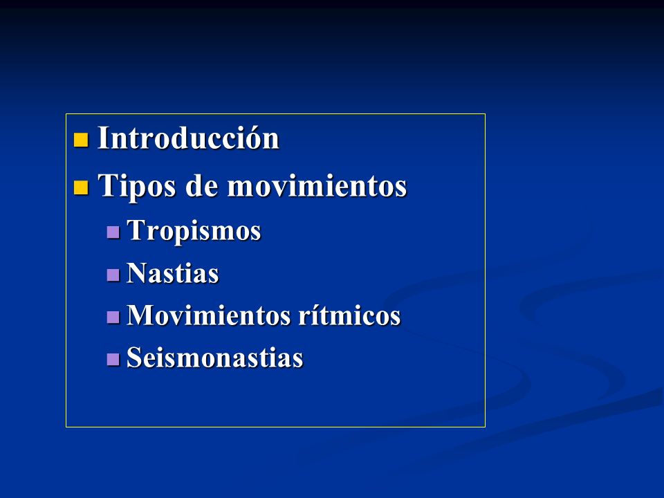 Introducción Tipos de movimientos Tropismos Nastias