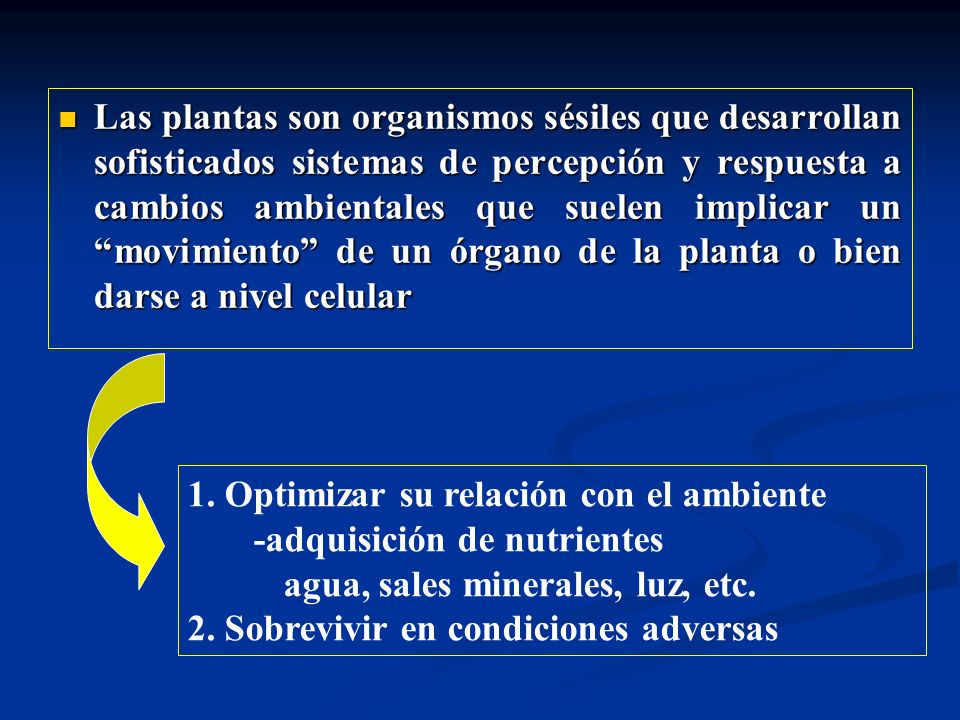 Las plantas son organismos sésiles que desarrollan sofisticados sistemas de percepción y respuesta a cambios ambientales que suelen implicar un movimiento de un órgano de la planta o bien darse a nivel celular