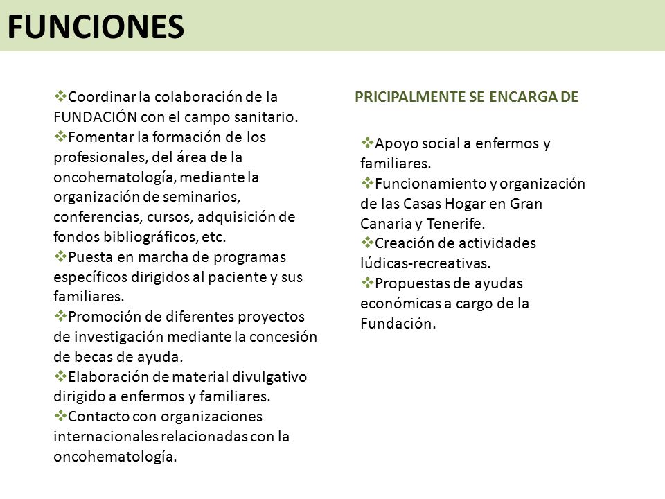 FUNCIONES Coordinar la colaboración de la FUNDACIÓN con el campo sanitario.