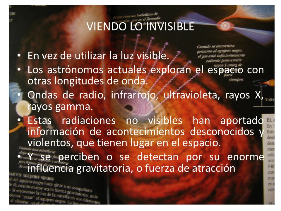 VIENDO LO INVISIBLE En vez de utilizar la luz visible.