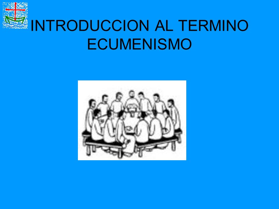 INTRODUCCION AL TERMINO ECUMENISMO