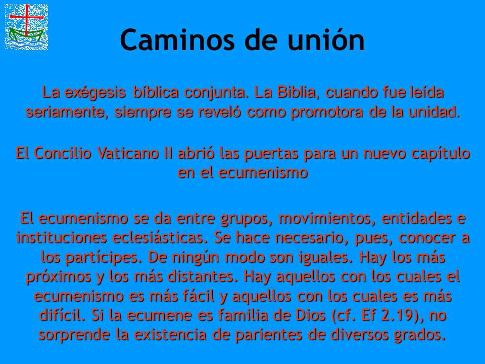 Caminos de unión La exégesis bíblica conjunta. La Biblia, cuando fue leída seriamente, siempre se reveló como promotora de la unidad.