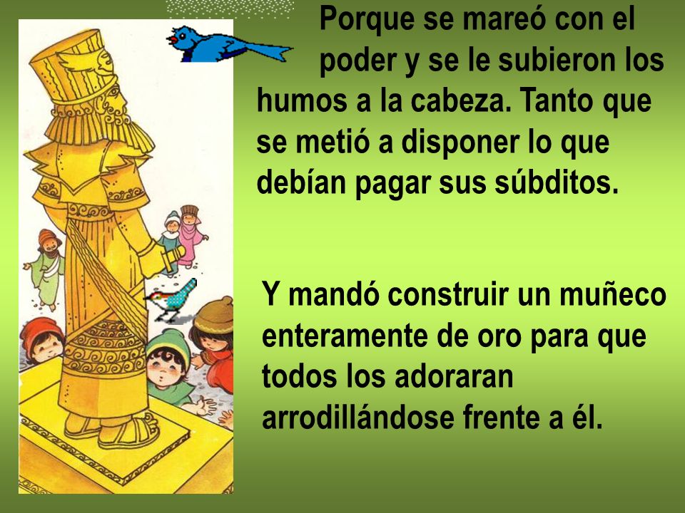 Porque se mareó con el poder y se le subieron los. humos a la cabeza. Tanto que. se metió a disponer lo que.