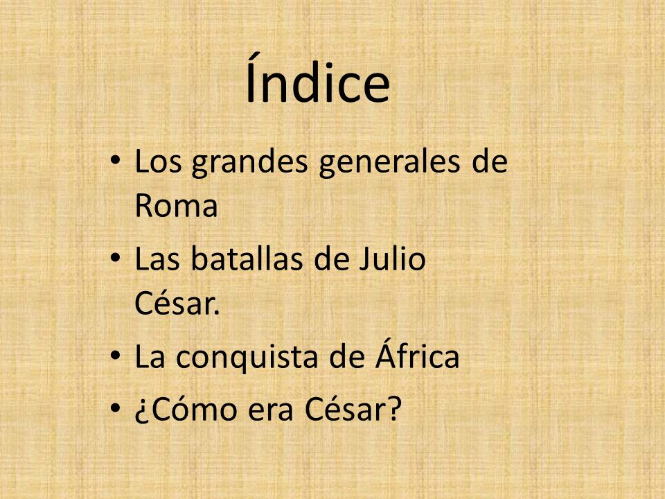 Índice Los grandes generales de Roma Las batallas de Julio César.