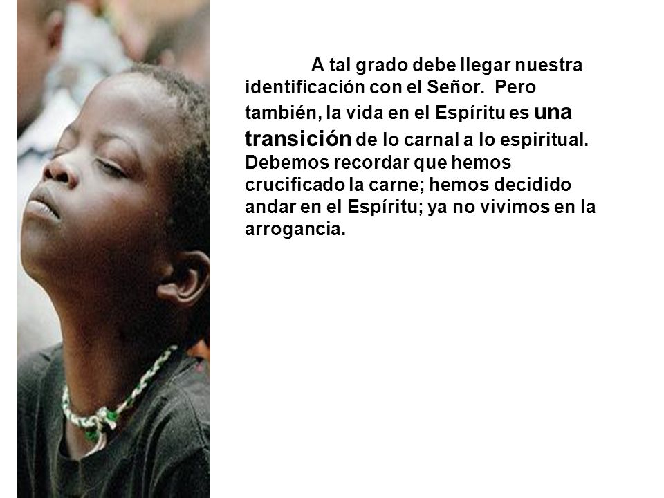 A tal grado debe llegar nuestra identificación con el Señor