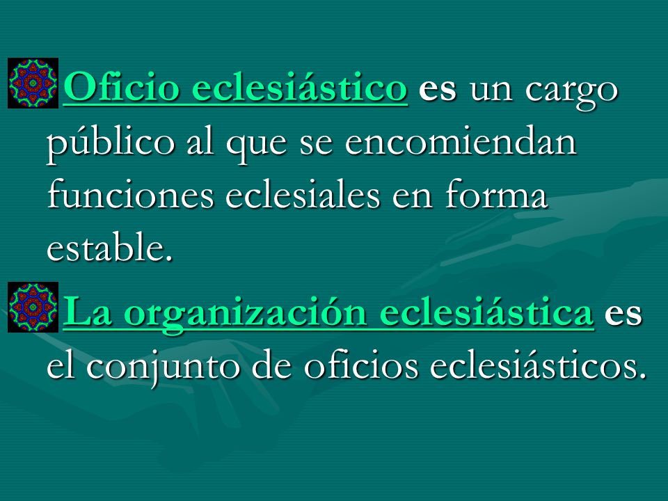 Oficio eclesiástico es un cargo público al que se encomiendan funciones eclesiales en forma estable.