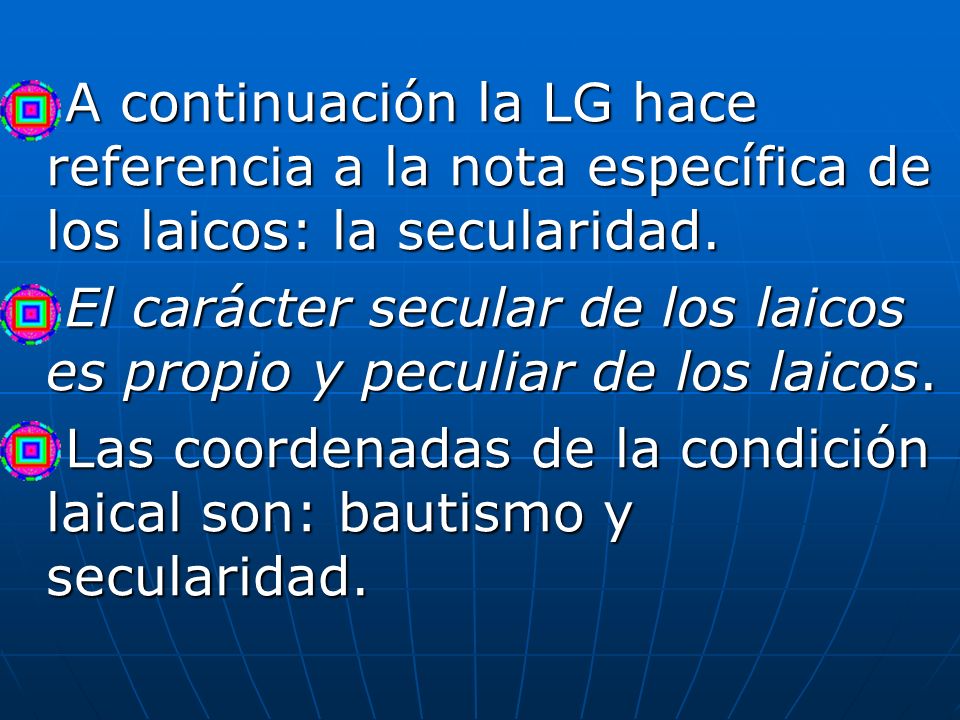 A continuación la LG hace referencia a la nota específica de los laicos: la secularidad.