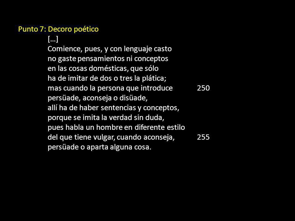 Punto 7: Decoro poético […] Comience, pues, y con lenguaje casto. no gaste pensamientos ni conceptos.