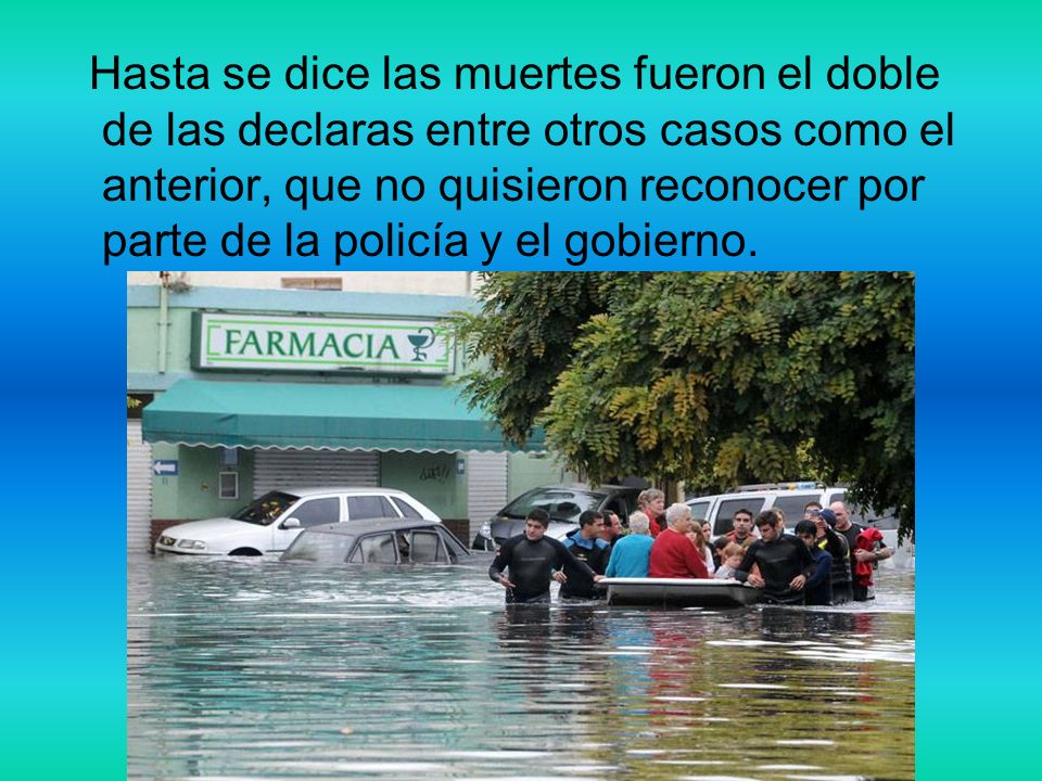Hasta se dice las muertes fueron el doble de las declaras entre otros casos como el anterior, que no quisieron reconocer por parte de la policía y el gobierno.