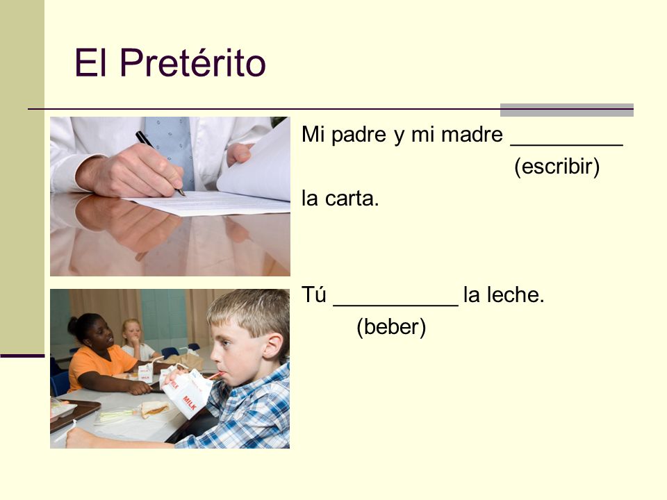 El Pretérito Mi padre y mi madre _________ (escribir) la carta.