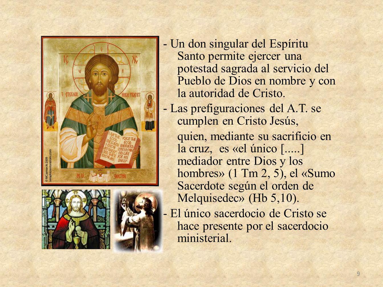 - Un don singular del Espíritu Santo permite ejercer una potestad sagrada al servicio del Pueblo de Dios en nombre y con la autoridad de Cristo.