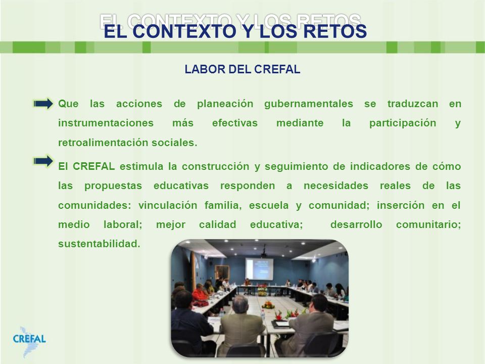 EL CONTEXTO Y LOS RETOS EL CONTEXTO Y LOS RETOS LABOR DEL CREFAL