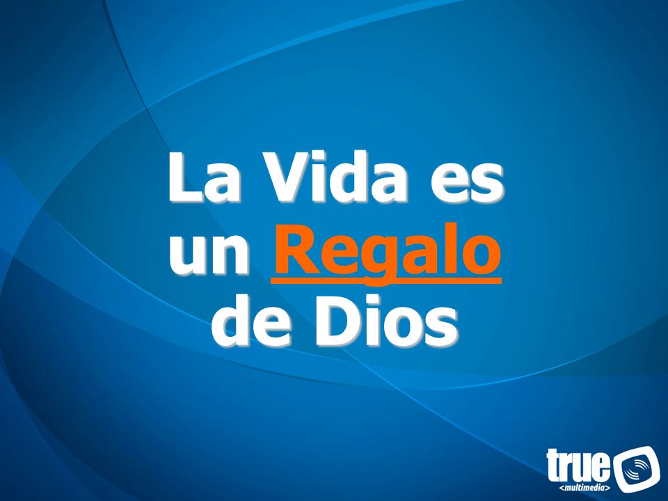 La Vida es un Regalo de Dios