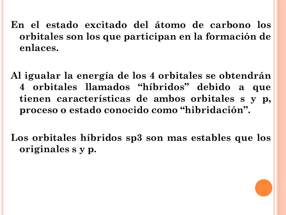 En el estado excitado del átomo de carbono los orbitales son los que participan en la formación de enlaces.