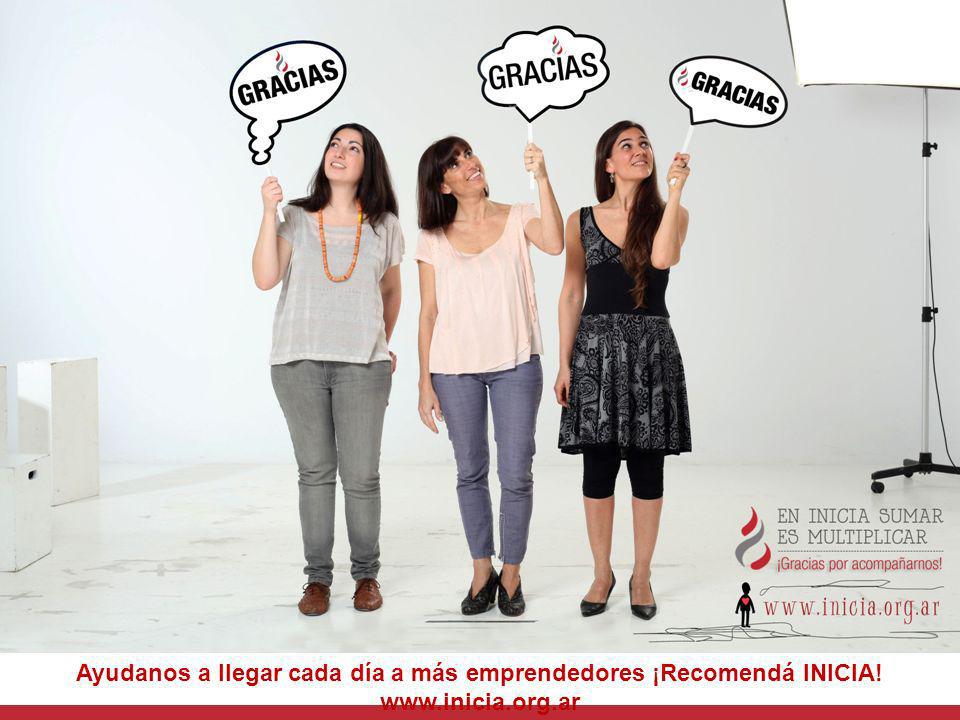 Ayudanos a llegar cada día a más emprendedores ¡Recomendá INICIA. www