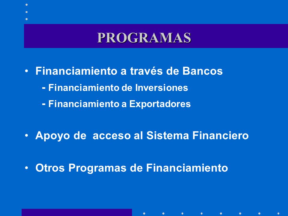 PROGRAMAS Financiamiento a través de Bancos