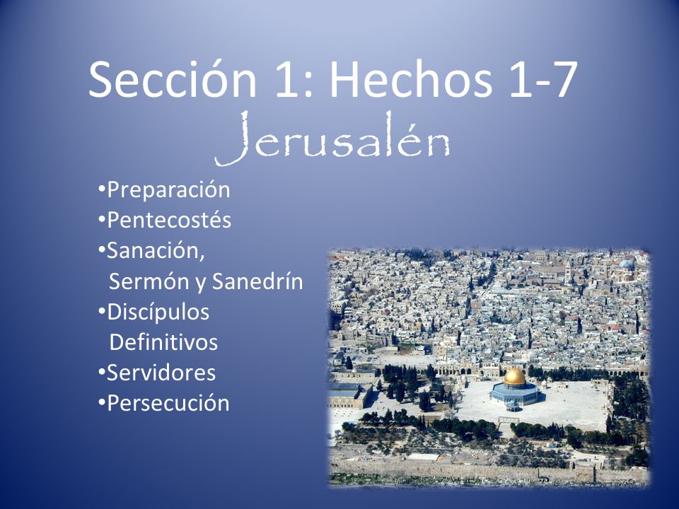 Sección 1: Hechos 1-7 Jerusalén