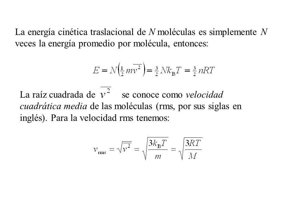 La energía cinética traslacional de N moléculas es simplemente N veces la energía promedio por molécula, entonces: