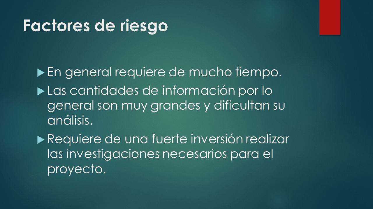 Factores de riesgo En general requiere de mucho tiempo.