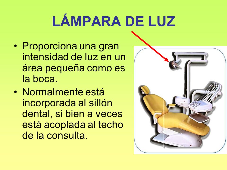 LÁMPARA DE LUZ Proporciona una gran intensidad de luz en un área pequeña como es la boca.
