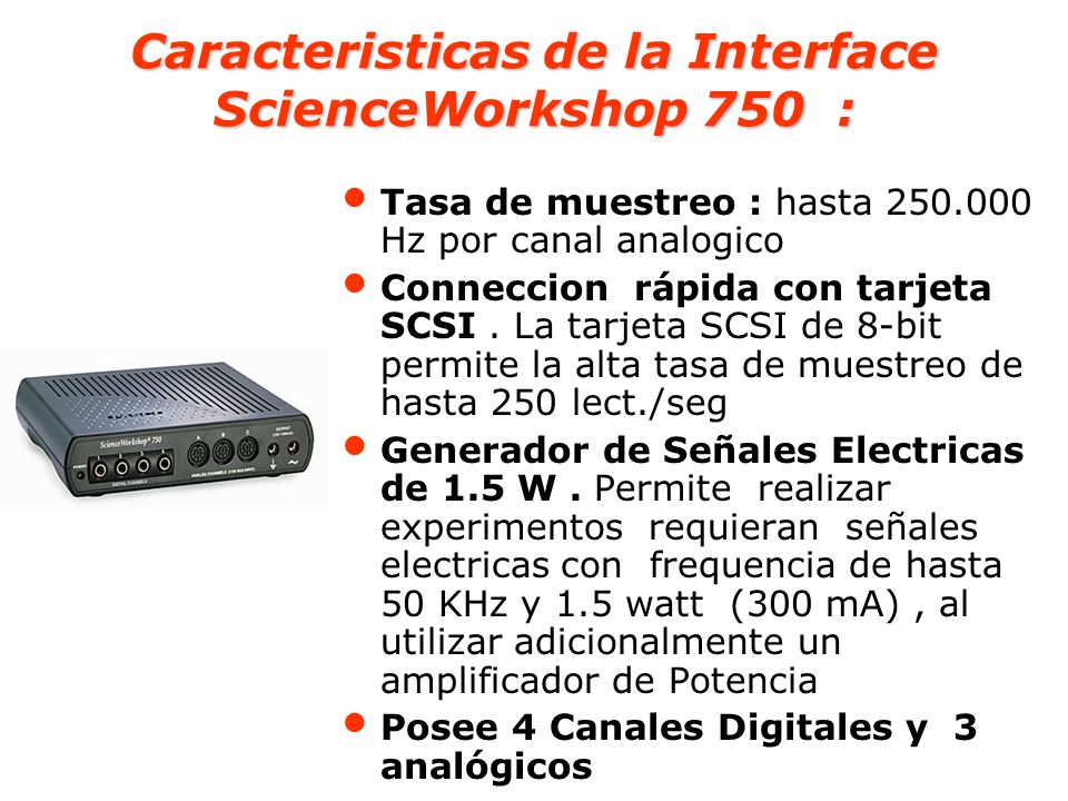 Caracteristicas de la Interface ScienceWorkshop 750 :