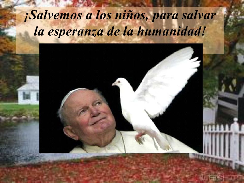 ¡Salvemos a los niños, para salvar la esperanza de la humanidad!