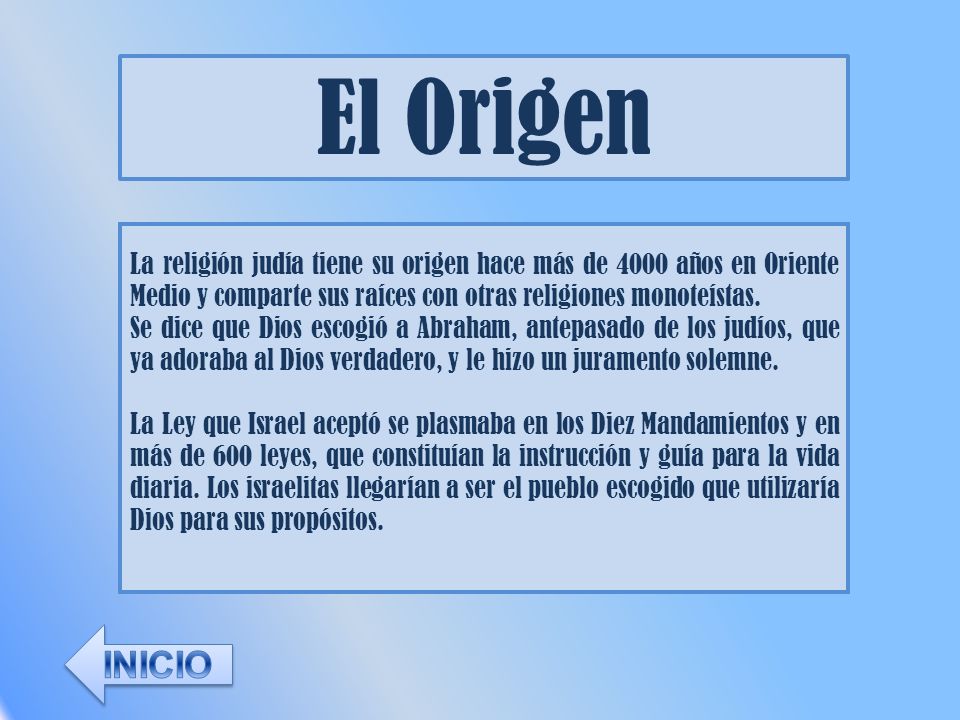 El Origen La religión judía tiene su origen hace más de 4000 años en Oriente Medio y comparte sus raíces con otras religiones monoteístas.