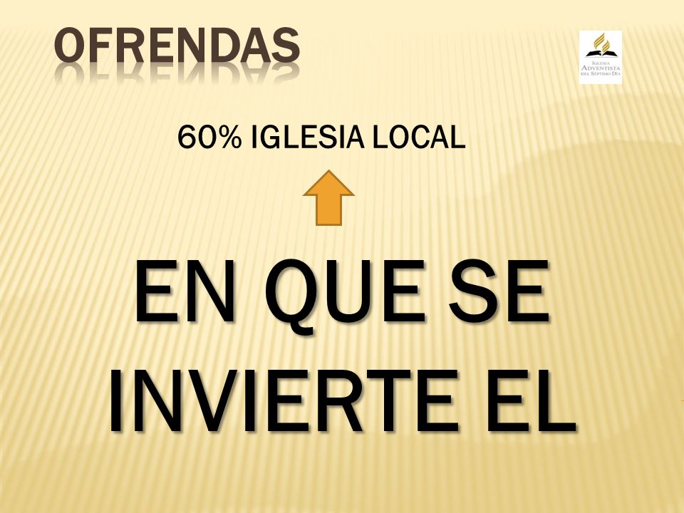 EN QUE SE INVIERTE EL OFRENDAS 60% IGLESIA LOCAL OFRENDA GLOBAL