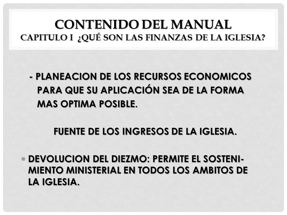 CONTENIDO DEL MANUAL CAPITULO I ¿QUÉ SON LAS FINANZAS DE LA IGLESIA