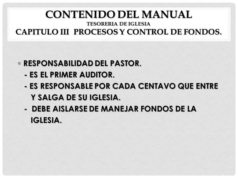 CONTENIDO DEL MANUAL TESORERIA DE IGLESIA CAPITULO III PROCESOS Y CONTROL DE FONDOS.