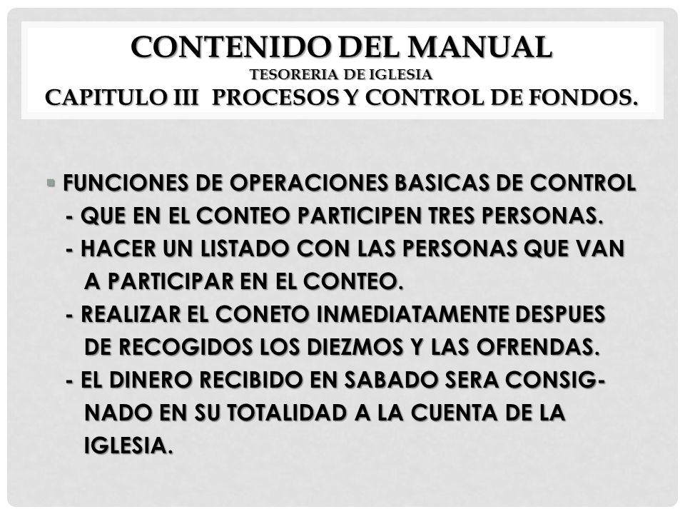 CONTENIDO DEL MANUAL TESORERIA DE IGLESIA CAPITULO III PROCESOS Y CONTROL DE FONDOS.