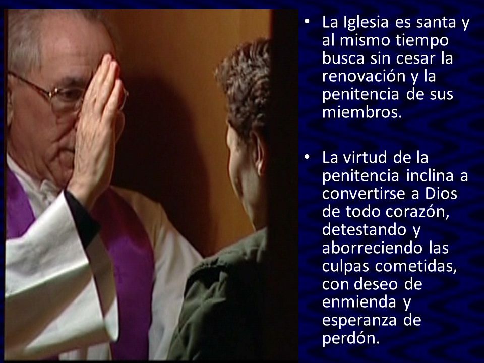 La Iglesia es santa y al mismo tiempo busca sin cesar la renovación y la penitencia de sus miembros.