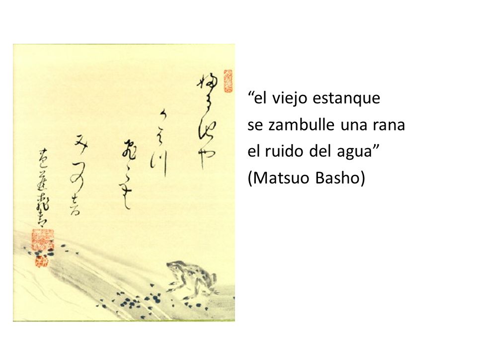 el viejo estanque se zambulle una rana el ruido del agua (Matsuo Basho)